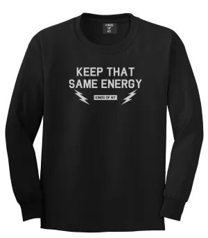 Keep That Same Energy Mens Long Sleeve T-Shirt